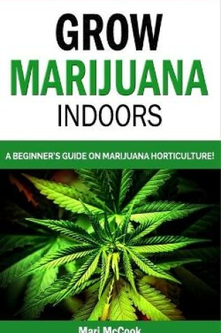 Cover of Grow Marijuana Indoors