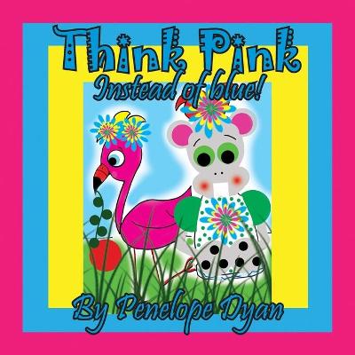 Book cover for Think Pink Instead Of Blue!
