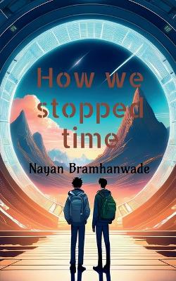 Cover of How we stopped time