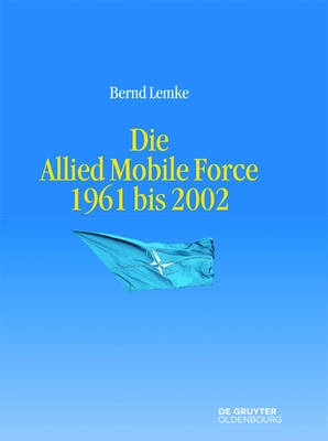 Cover of Die Allied Mobile Force 1960 Bis 1989