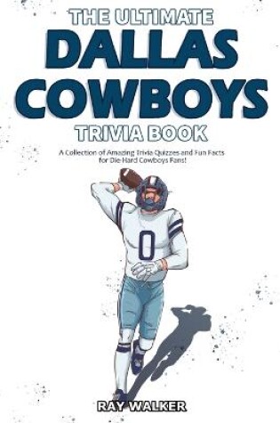 Cover of The Ultimate Dallas Cowboys Trivia Book