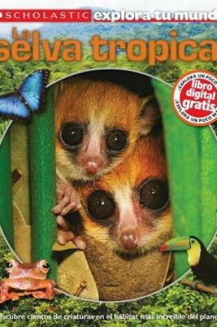 Cover of Scholastic Explora Tu Mundo: La Selva Tropical