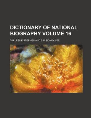 Book cover for Dictionary of National Biography Volume 16