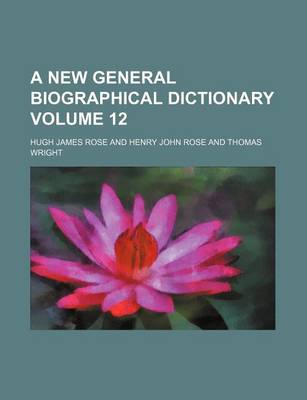 Book cover for A New General Biographical Dictionary Volume 12