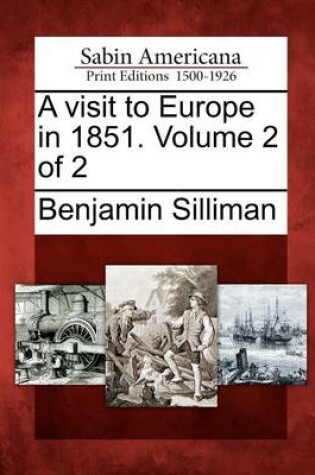 Cover of A Visit to Europe in 1851. Volume 2 of 2