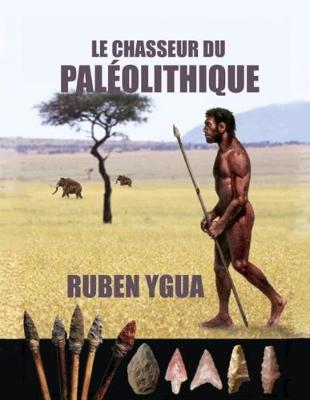 Book cover for Le Chasseur Du Paleolithique