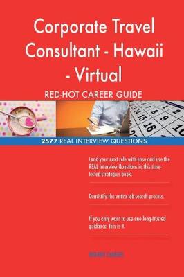 Book cover for Corporate Travel Consultant - Hawaii - Virtual RED-HOT Career; 2577 REAL Intervi