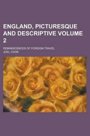 Cover of England, Picturesque and Descriptive; Reminiscences of Foreign Travel Volume 2