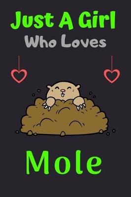 Book cover for Just A Girl Who Loves Mole