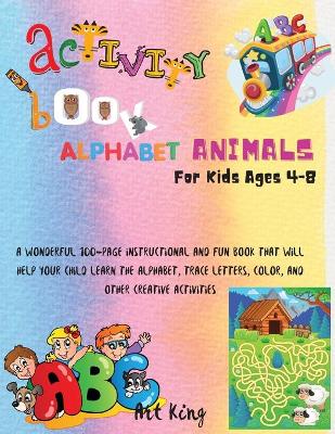 Book cover for Activity Book Alphabet Animals for Kids Ages 4 - 8