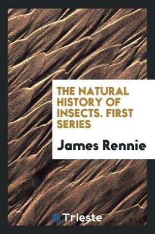 Cover of The Natural History of Insects. First Series