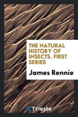 Book cover for The Natural History of Insects. First Series