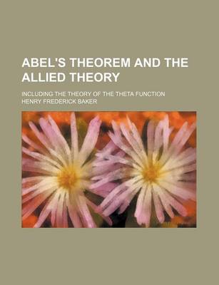 Book cover for Abel's Theorem and the Allied Theory; Including the Theory of the Theta Function