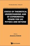 Book cover for Status Of Theoretical Understanding And Of Experimental Power For Lhc Physics And Beyond - 50th Anniversary Celebration Of The Quark - Proceedings Of The International School Of Subnuclear Physics