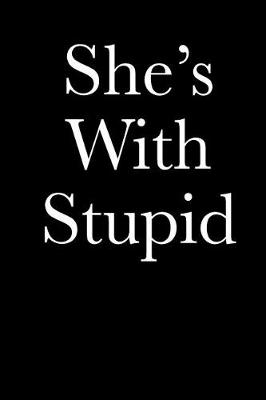 Book cover for She's With Stupid