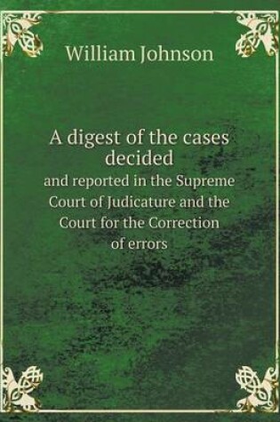 Cover of A Digest of the Cases Decided and Reported in the Supreme Court of Judicature and the Court for the Correction of Errors