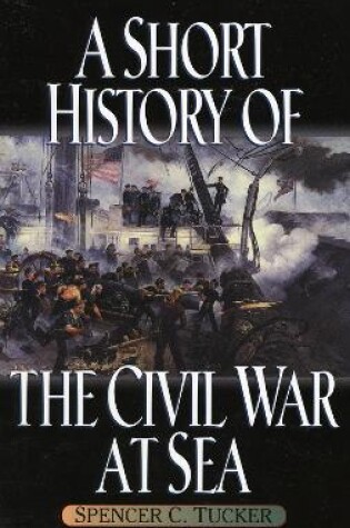 Cover of A Short History of the Civil War at Sea