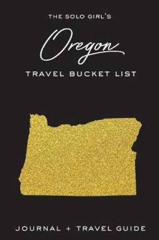 Cover of The Solo Girl's Oregon Bucket List