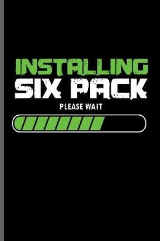 Cover of Installing six Pack Please Wait