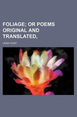 Cover of Foliage; Or Poems Original and Translated,