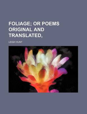 Book cover for Foliage; Or Poems Original and Translated,