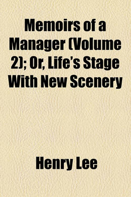 Book cover for Memoirs of a Manager (Volume 2); Or, Life's Stage with New Scenery