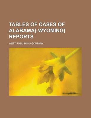 Book cover for Tables of Cases of Alabama[-Wyoming] Reports