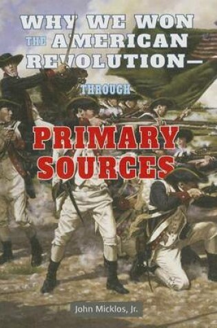 Cover of Why We Won the American Revolution: Through Primary Sources