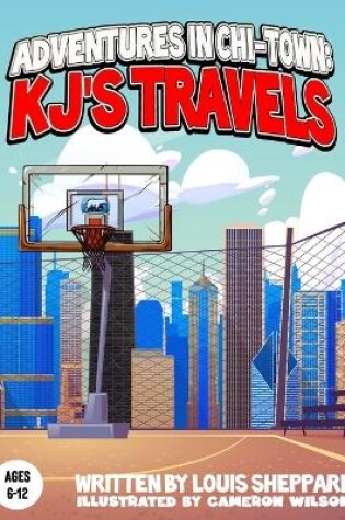 Cover of Adventures In Chi-Town KJ's Travels