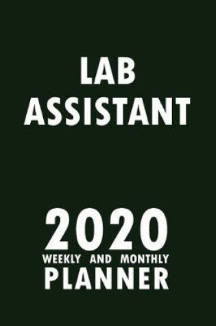 Cover of Lab Assistant 2020 Weekly and Monthly Planner