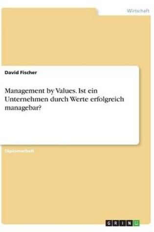 Cover of Management by Values. Ist ein Unternehmen durch Werte erfolgreich managebar?