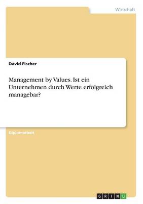 Book cover for Management by Values. Ist ein Unternehmen durch Werte erfolgreich managebar?