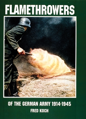 Book cover for Flamethrowers of the German Army 1914-1945