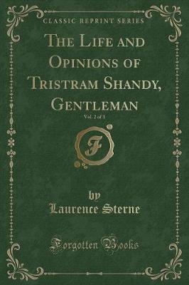 Book cover for The Life and Opinions of Tristram Shandy, Gentleman, Vol. 2 of 3 (Classic Reprint)