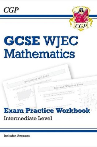Cover of WJEC GCSE Maths Exam Practice Workbook: Intermediate (includes Answers)