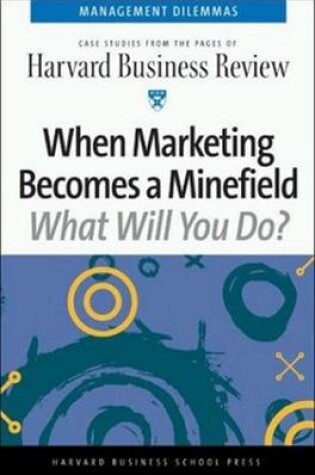 Cover of When Marketing Becomes a Minefield