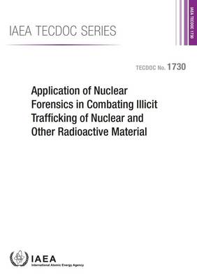 Cover of Application of nuclear forensics in combating illicit trafficking of nuclear and other radioactive material