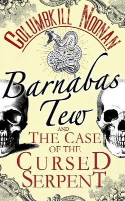 Book cover for Barnabas Tew and The Case of The Cursed Serpent