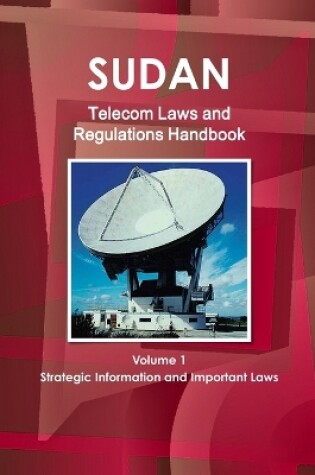 Cover of Sudan Telecom Laws and Regulations Handbook Volume 1 Strategic Information and Important Laws