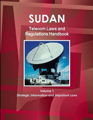 Book cover for Sudan Telecom Laws and Regulations Handbook Volume 1 Strategic Information and Important Laws