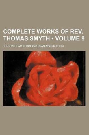 Cover of Complete Works of REV. Thomas Smyth (Volume 9 )