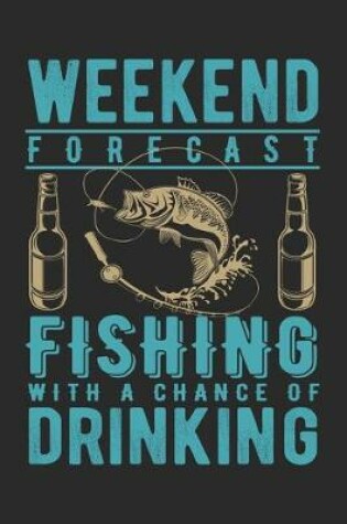 Cover of Weekend forecast fishing with a chance of drinking