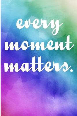 Book cover for Every Moment Matters