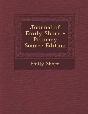 Book cover for Journal of Emily Shore - Primary Source Edition