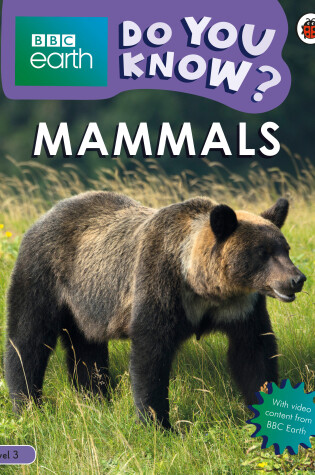 Cover of Mammals - BBC Earth Do You Know...? Level 3
