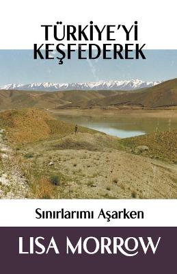 Book cover for Turkiye'yi Keşfederek Sınırlarımı Aşarken