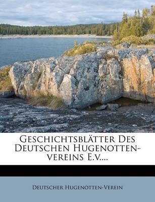 Book cover for Geschichtsblatter Des Deutschen Hugenotten-Vereins. Zehnt X, Heft 1 Und 2.