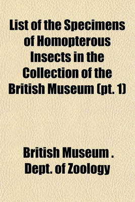 Book cover for List of the Specimens of Homopterous Insects in the Collection of the British Museum (PT. 1)