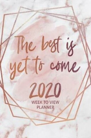 Cover of The Best Is Yet to Come Rose Gold 2020 Week to View Planner