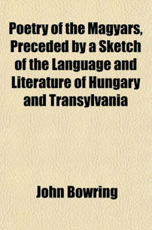 Cover of Poetry of the Magyars, Preceded by a Sketch of the Language and Literature of Hungary and Transylvania